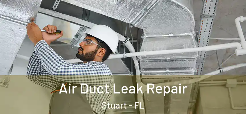  Air Duct Leak Repair Stuart - FL