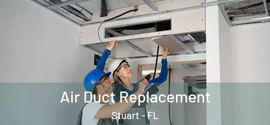 Air Duct Replacement Stuart - FL