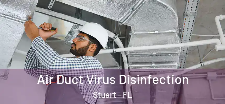 Air Duct Virus Disinfection Stuart - FL