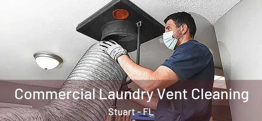 Commercial Laundry Vent Cleaning Stuart - FL