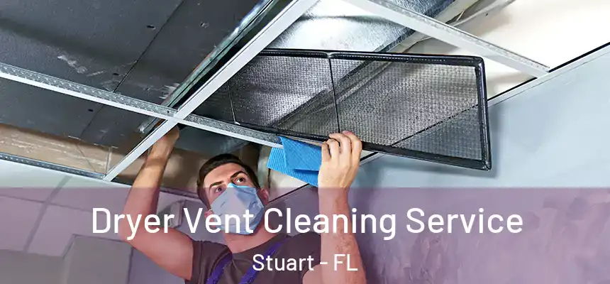 Dryer Vent Cleaning Service Stuart - FL
