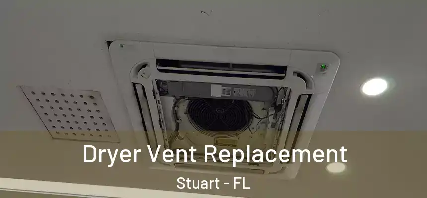Dryer Vent Replacement Stuart - FL
