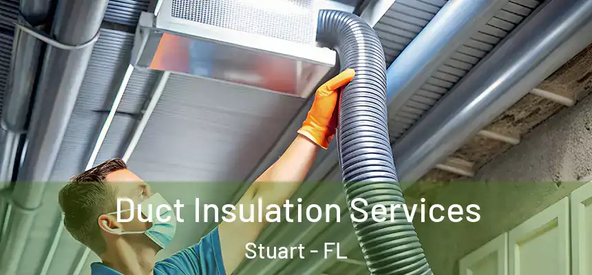 Duct Insulation Services Stuart - FL