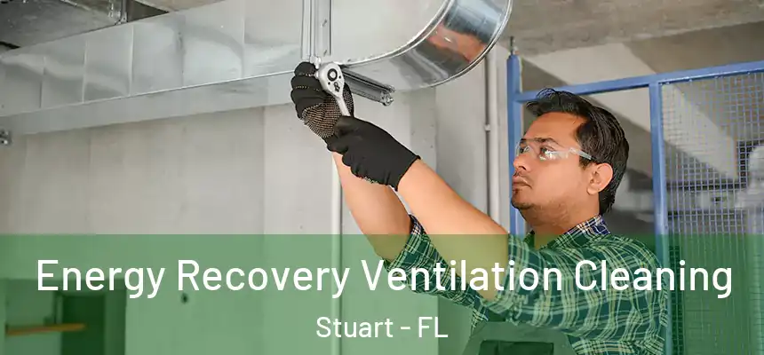 Energy Recovery Ventilation Cleaning Stuart - FL