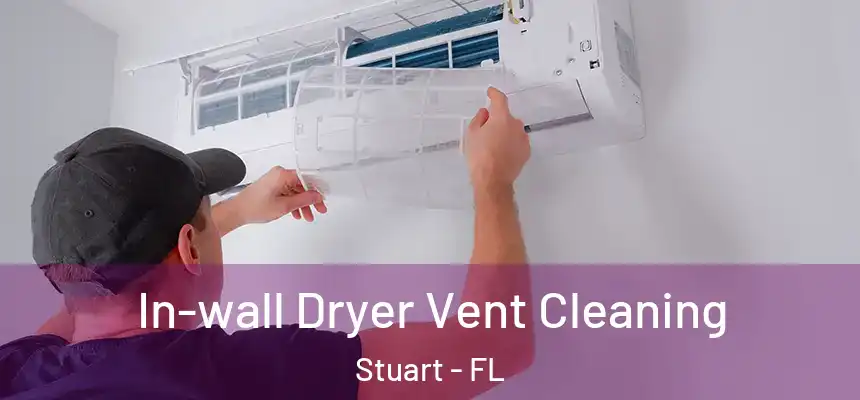 In-wall Dryer Vent Cleaning Stuart - FL
