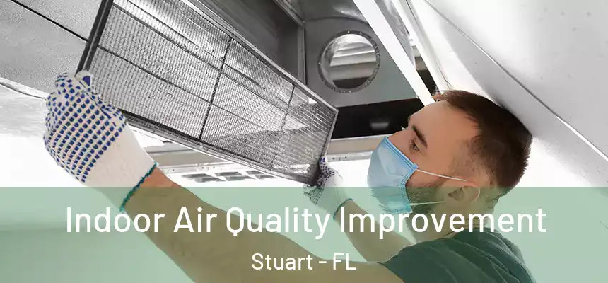Indoor Air Quality Improvement Stuart - FL