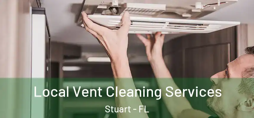 Local Vent Cleaning Services Stuart - FL