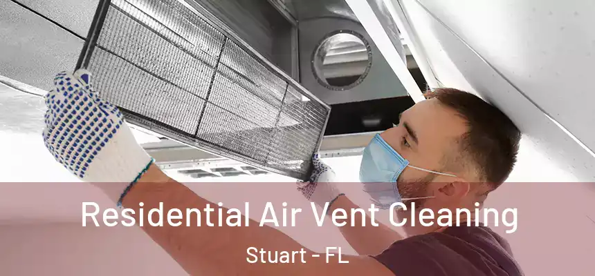 Residential Air Vent Cleaning Stuart - FL