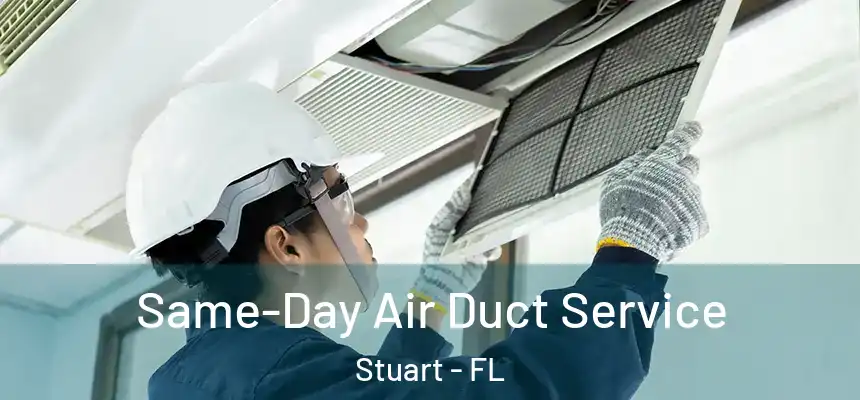 Same-Day Air Duct Service Stuart - FL