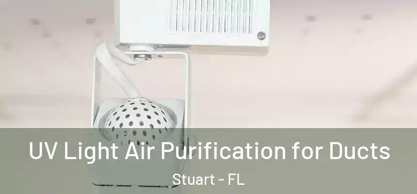 UV Light Air Purification for Ducts Stuart - FL